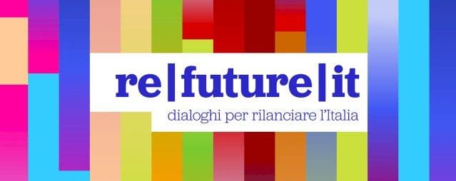 Nasce Re/Future/It, un think thank proattivo per ripensare l’Italia di domani